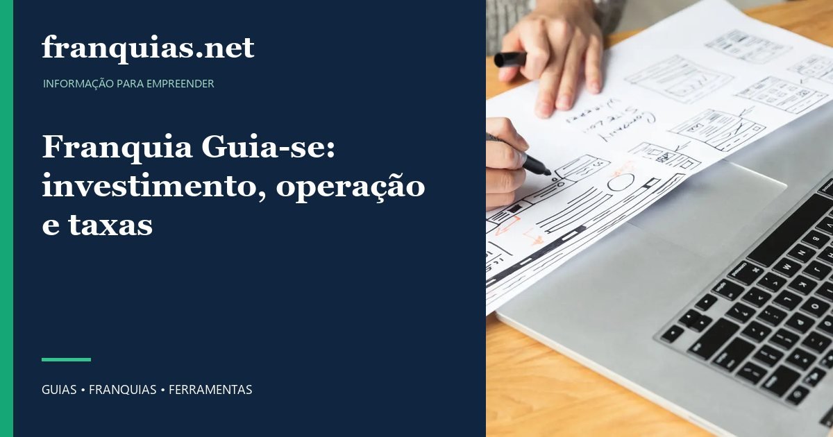 Capa para compartilhar: Franquia Guia-se: investimento, operação e taxas