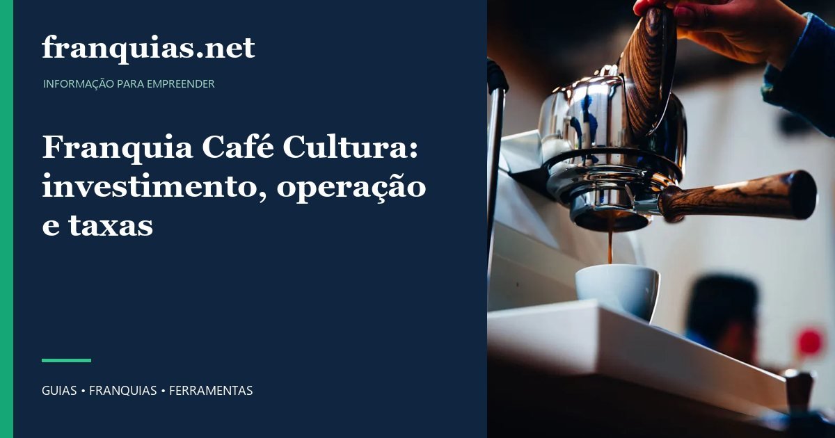 Capa para compartilhar: Franquia Café Cultura: investimento, operação e taxas